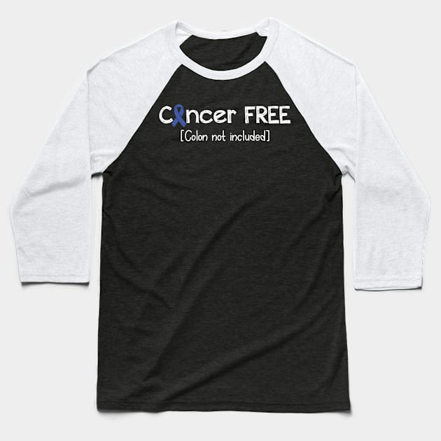 Cancer FREE- Colon Cancer Gifts Colon Cancer Awareness Baseball T-Shirt by AwarenessClub